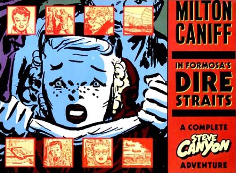 Milton Caniff: In Formosa's Dire Straits A Complete Steve Canyon Adventure,Used