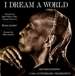 I Dream a World: Portraits of Black Women who Changed America,New
