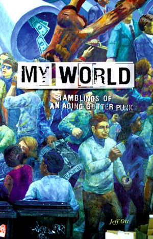 My World: Ramblings of an Aging Gutter Punk,Used