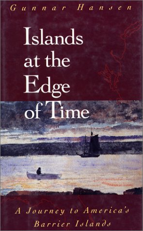 Islands at the Edge of Time: A Journey To America's Barrier Islands,Used