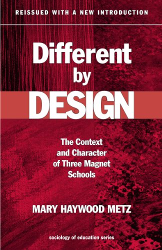 Different By Design: The Context And Character Of Three Magnet Schools (Sociology Of Education Series),New