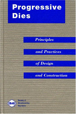 Progressive Dies: Principles and Practices of Design and Construction,Used