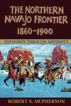 Northern Navajo Frontier 1860 1900,New