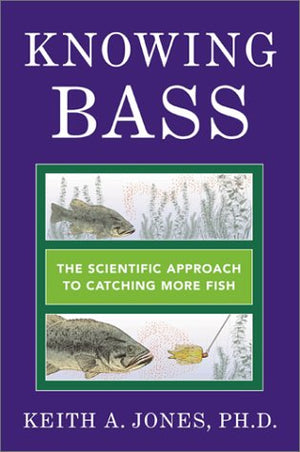 Knowing Bass: The Scientific Approach to Catching More Fish,Used