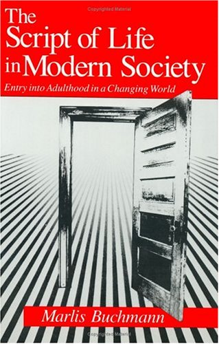 The Script of Life in Modern Society: Entry into Adulthood in a Changing World,Used