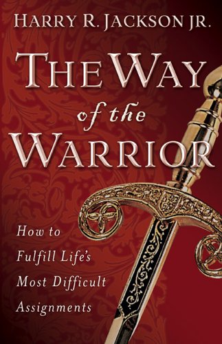 Way of the Warrior, The: How to Fulfill Life's Most Difficult Assignments,Used