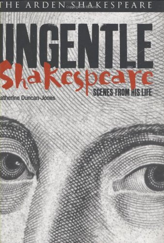 Ungentle Shakespeare: Scenes from his Life (Arden Shakespeare Library),Used