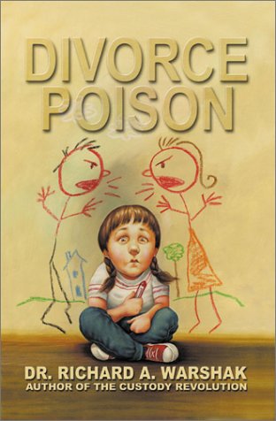 Divorce Poison: Protecting the ParentChild Bond from a Vindictive Ex,Used