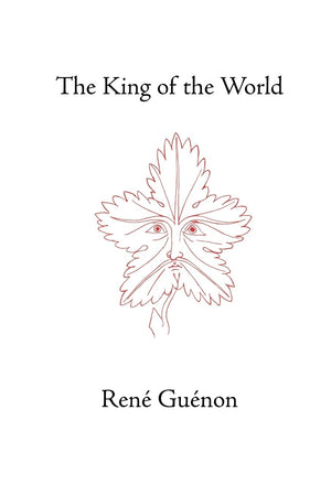 The King Of The World (Collected Works Of Rene Guenon),New