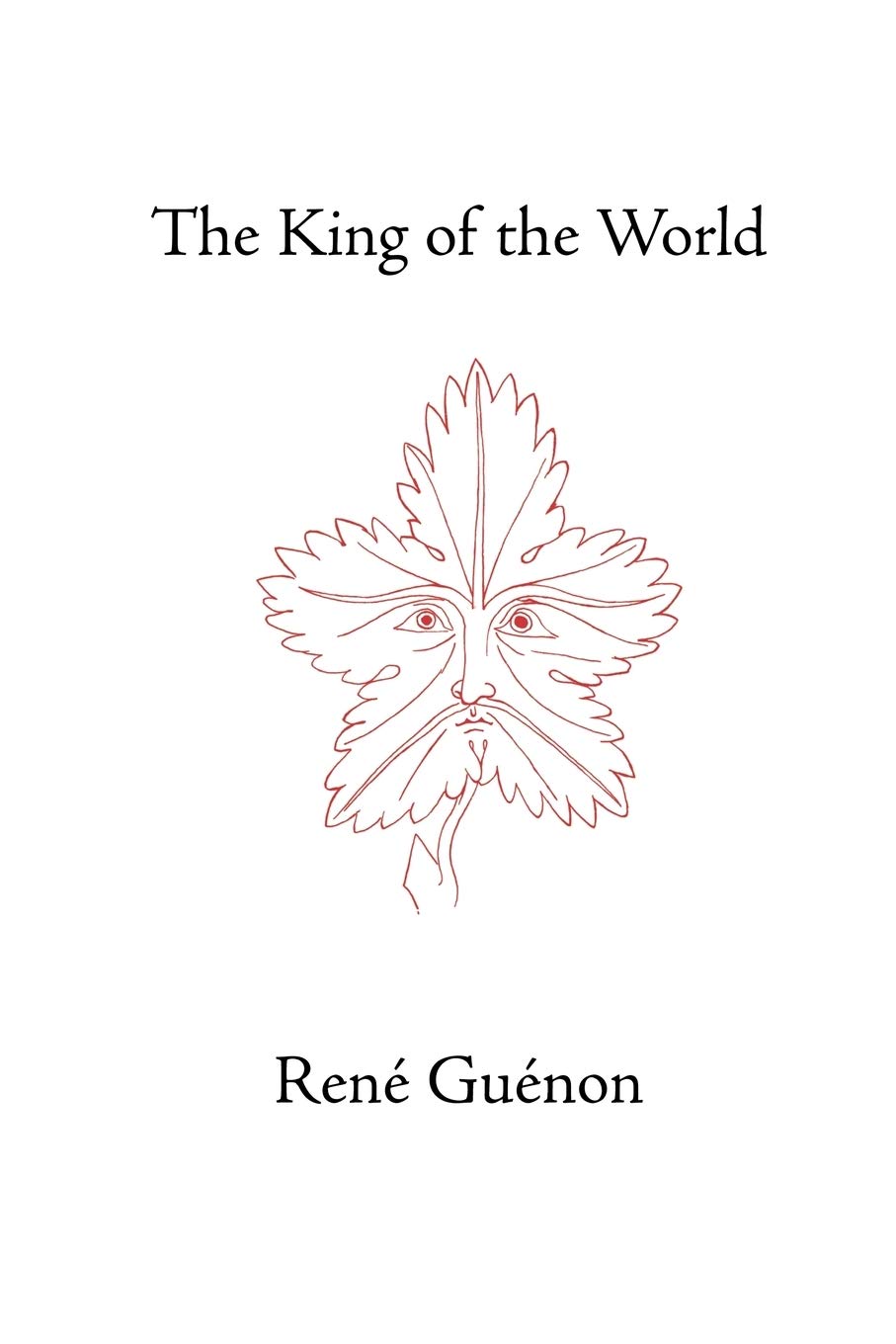 The King Of The World (Collected Works Of Rene Guenon),New