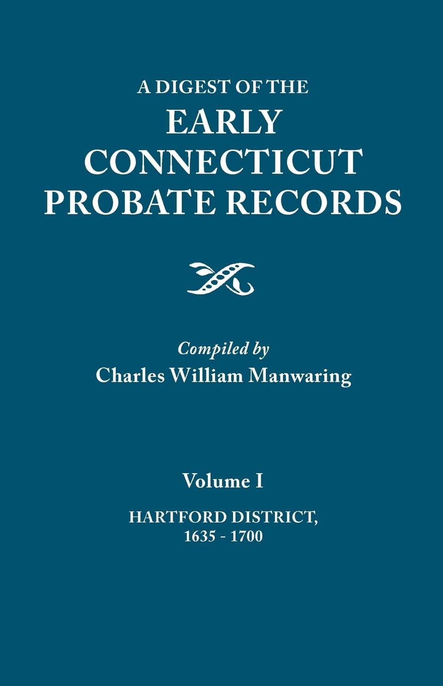 Digest Of The Early Connecticut Probate Records. In Three Volumes. Volume I: Hartford District, 16351700,Used