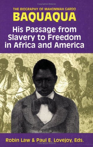 The Biography of Mahommah Gardo Baquaqua : His Passage from Slavery to Freedom in Africa and America,New
