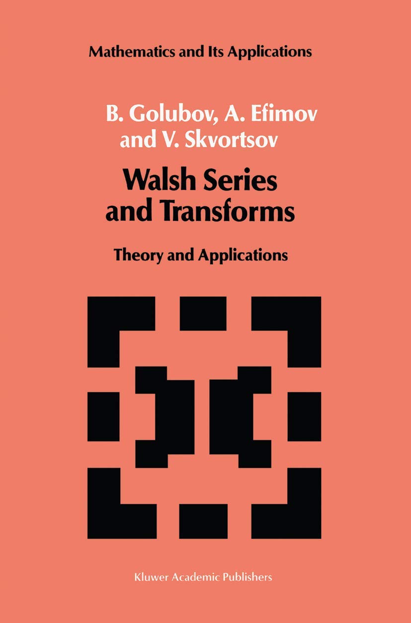 Walsh Series and Transforms: Theory and Applications (Mathematics and its Applications, 64),Used