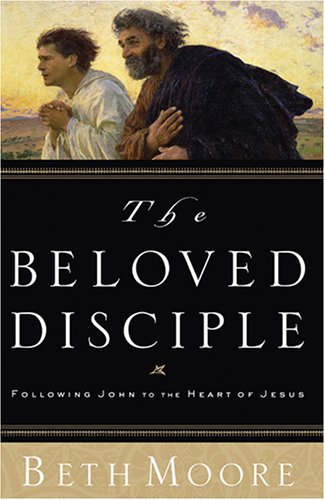 The Beloved Disciple: Following John to the Heart of Jesus,New
