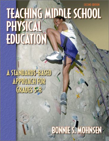 Teaching Middle School Physical Education: A StandardsBased Approach for Grades 58,New