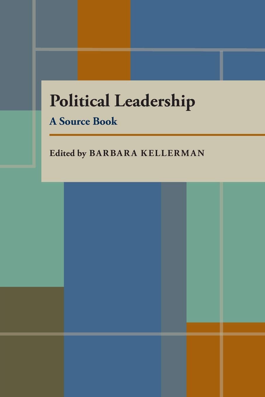 Political Leadership: A Source Book (Pitt Series in Policy and Institutional Studies),New