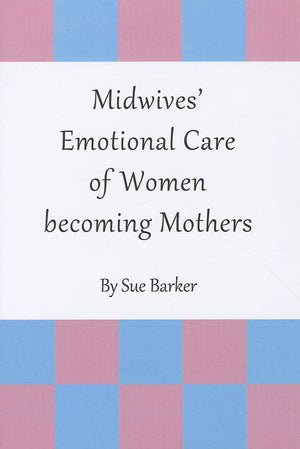 Midwives Emotional Care of Women becoming Mothers,Used
