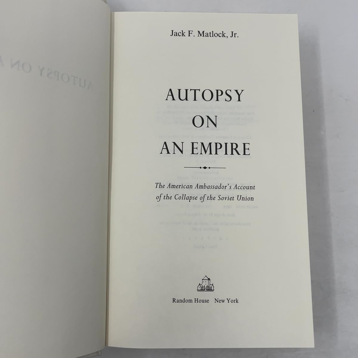 Autopsy on an Empire: The American Ambassadors Account of the Collapse of the Soviet Union