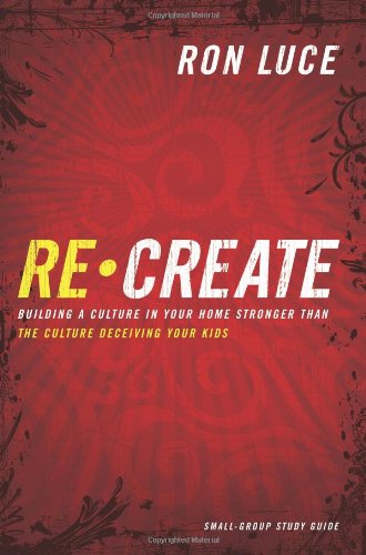 Recreate: Building a Culture in Your Home Stronger Than the Culture Deceiving Your Kids,Used
