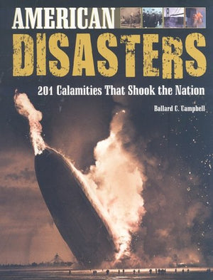 American Disasters: 201 Calamities That Shook The Nation,Used
