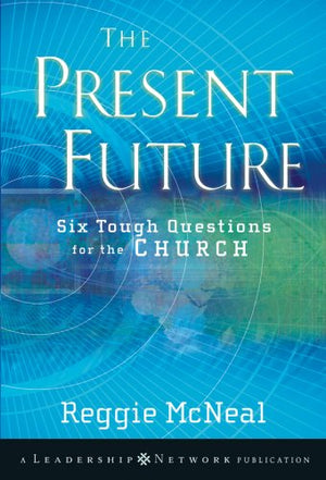 The Present Future: Six Tough Questions for the Church,New