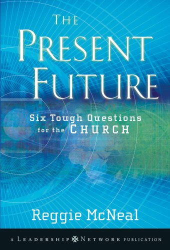 The Present Future: Six Tough Questions for the Church,New