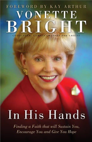 In His Hands: Finding A Faith That Will Sustain You, Encourage You And Give You Hope,New