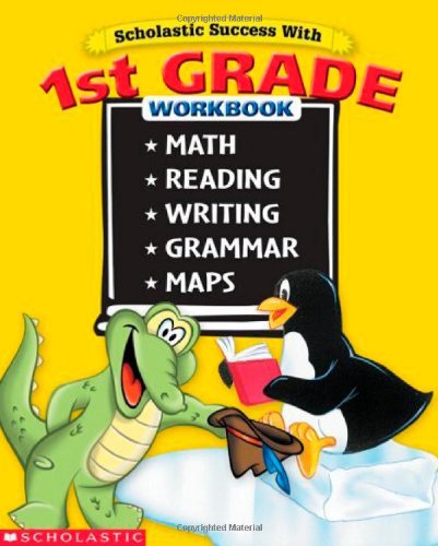 Scholastic Success With: 1st Grade Workbook: Math Reading Writing Grammar Maps,Used