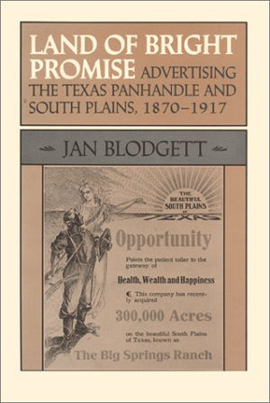 Land of Bright Promise: Advertising the Texas Panhandle and South Plains, 18701917 (M K Brown Range Life Series, No. 17),Used