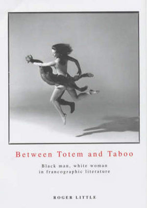 Between Totem And Taboo: Black Man, White Woman In Francographic Literature,Used