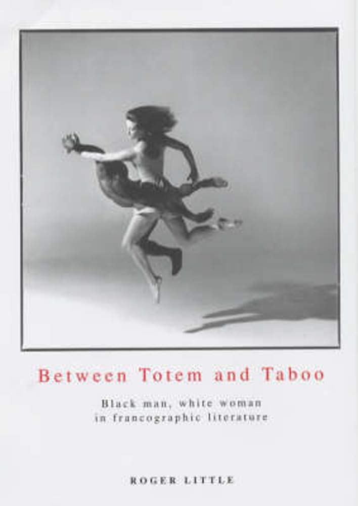 Between Totem And Taboo: Black Man, White Woman In Francographic Literature,Used