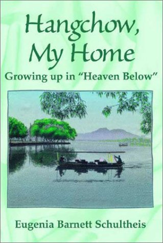Hangchow, My Home: Growing Up in Heaven Below,Used