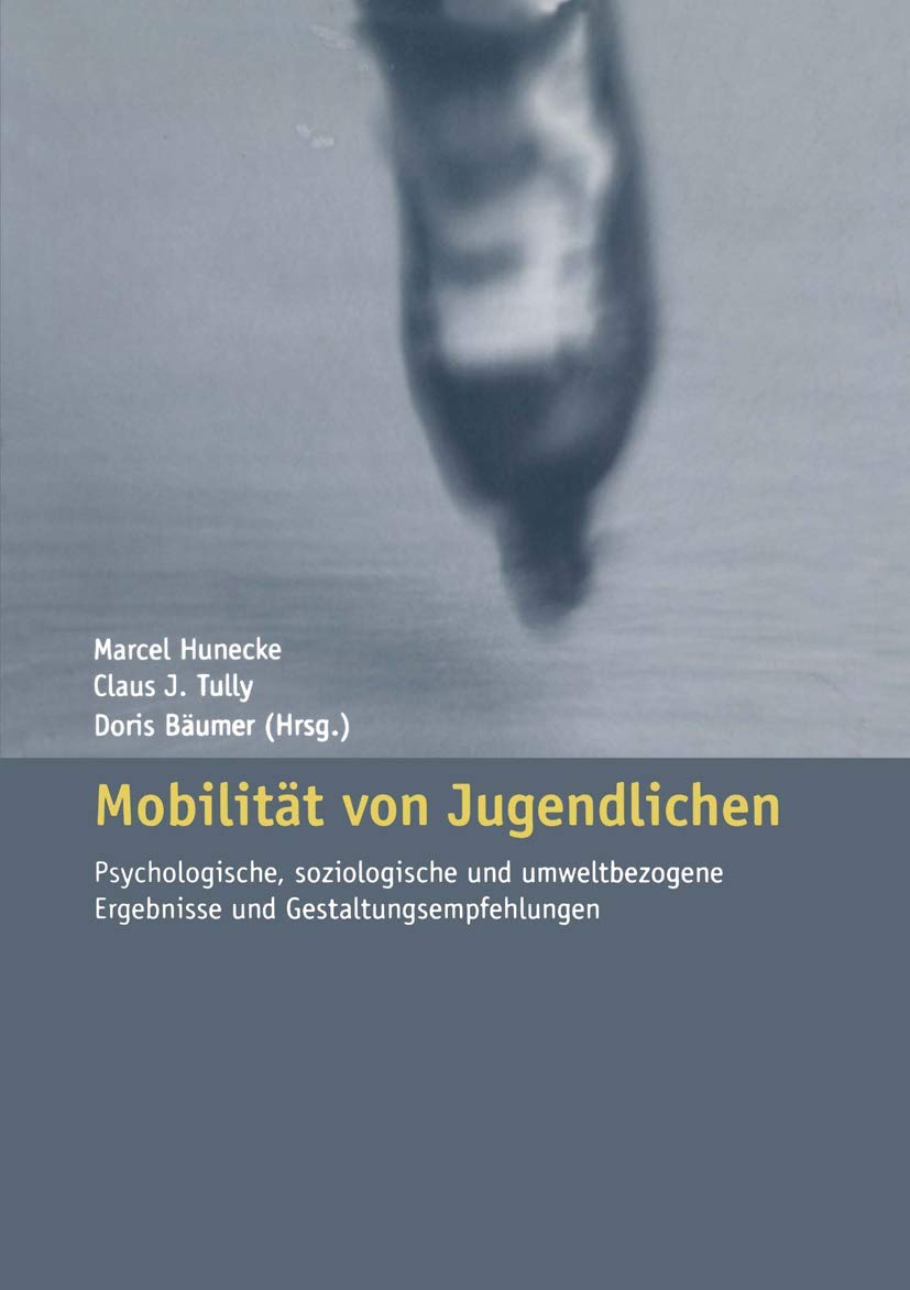 Mobilitt von Jugendlichen: Psychologische, soziologische und umweltbezogene Ergebnisse und Gestaltungsempfehlungen (German Editi,Used
