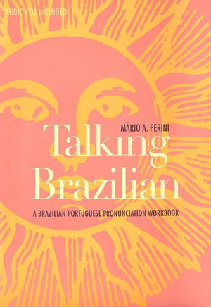 Talking Brazilian: A Brazilian Portuguese Pronunciation Workbook,New