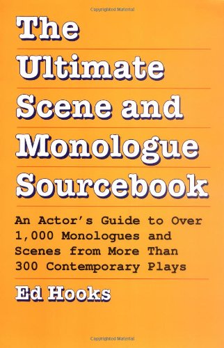 The Ultimate Scene and Monologue Sourcebook: An Actor's Guide to Over 1000 Monologues and Dialogues from More than 300 Contem po,Used