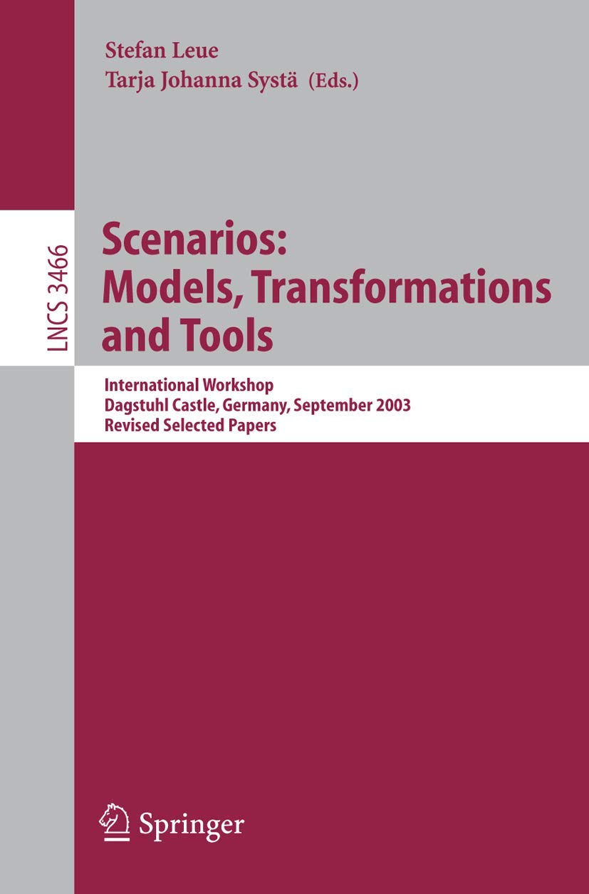 Scenarios: Models, Transformations and Tools: International Workshop, Dagstuhl Castle, Germany, September 712, 2003, Revised Se,New