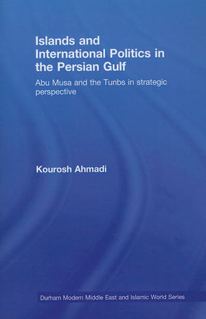 Islands and International Politics in the Persian Gulf (Durham Modern Middle East and Islamic World Series),Used