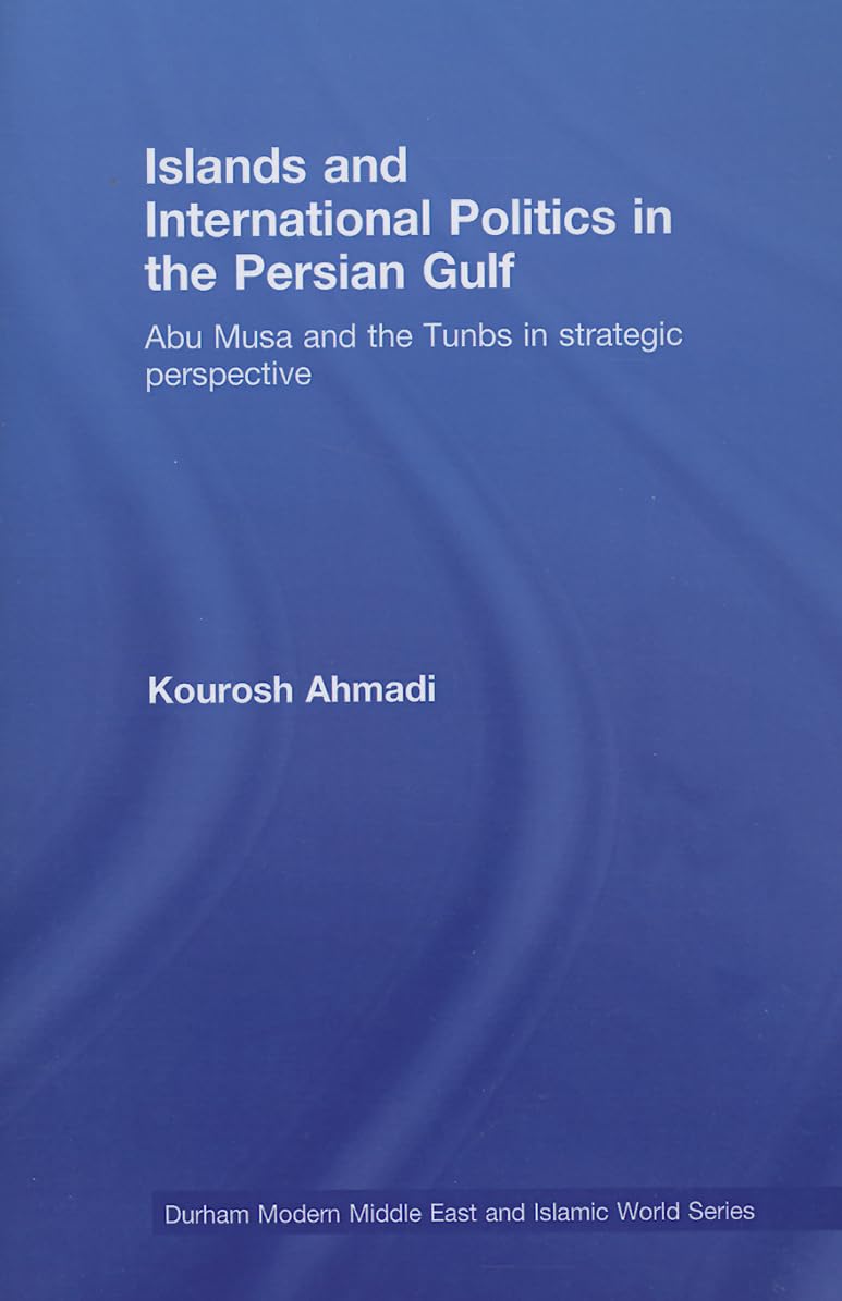 Islands and International Politics in the Persian Gulf (Durham Modern Middle East and Islamic World Series),Used