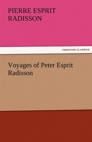 Voyages of Peter Esprit Radisson,Used