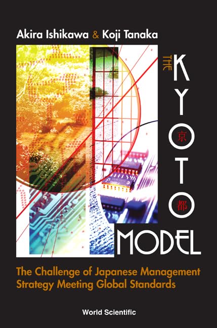 The Kyoto Model: The Challenge of Japanese Management Strategy Meeting Global Standards,Used