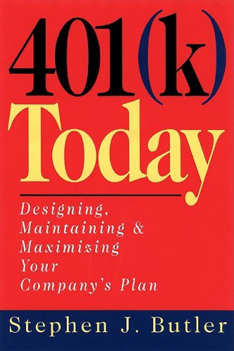 401 (K) Today: Designing, Maintaining, and Maximizing Your Company's Plan,Used