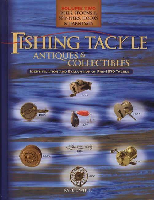 Fishing Tackle Antiques & Collectibles: Reels, Spoons & Spinners, Hooks & Harnesses, Vol. 2,Used