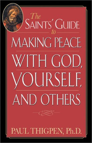 The Saints' Guide to Making Peace With God, Yourself, and Others,Used