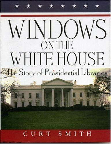 Windows on the White House: The Story of Presidential Libraries,Used