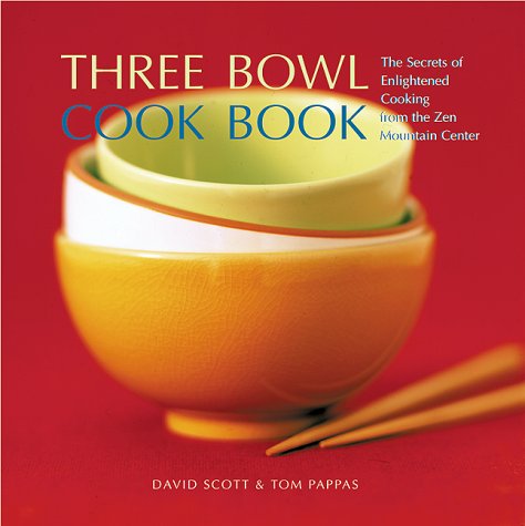 Three Bowl Cookbook: The Secrets Of Enlightened Cooking From The Zen Mountain,New