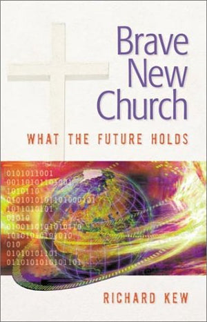 Brave New Church: What the Future Holds,Used
