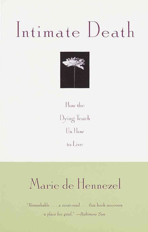 Intimate Death: How the Dying Teach Us How to Live,Used