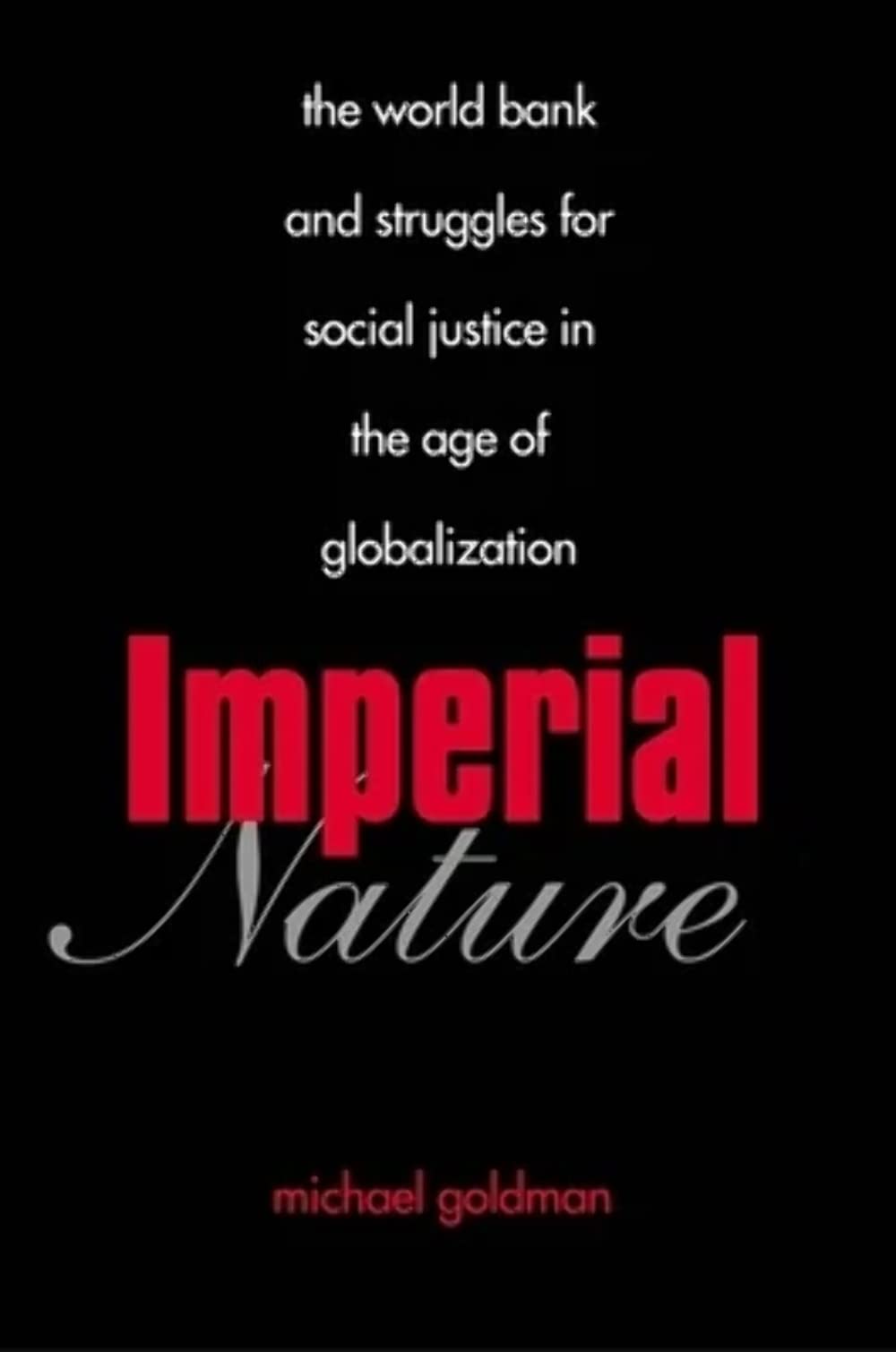 Imperial Nature: The World Bank and Struggles for Social Justice in the Age of Globalization (Yale Agrarian Studies Series),New
