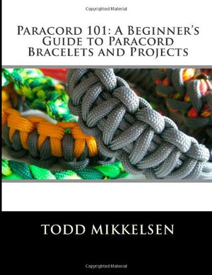 Paracord 101: A Beginner'S Guide To Paracord Bracelets And Projects