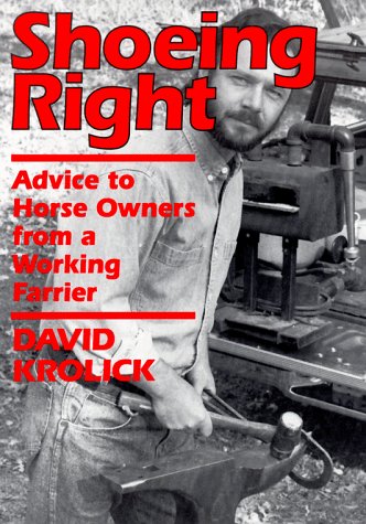 Shoeing Right: Advice To Horse Owners From A Working Farrier,New